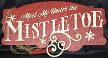 Load image into Gallery viewer, Meet Me Under The Mistletoe | Erin&#39; Spirational Crafts
